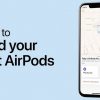 How to use the "Find My AirPods" Feature