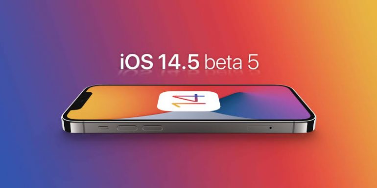 Apple releases iOS 14.5 and iPadOS 14.5 Beta 5